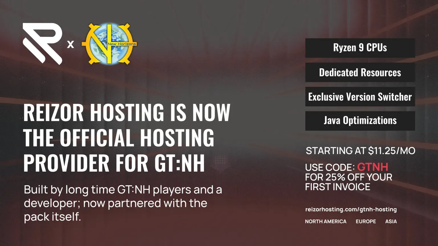Reizor Hosting: GT:NH servers with Ryzen 9 CPUs, dedicated resources, a version switcher, and Java optimizations. From $11.25/month; use code GTNH for 25% off your first invoice.